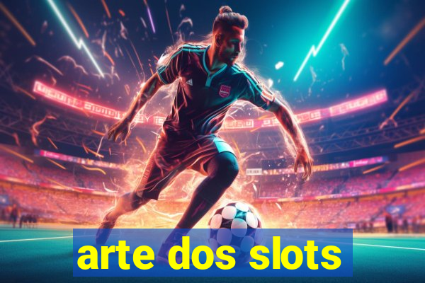 arte dos slots